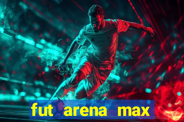 fut arena max futebol ao vivo